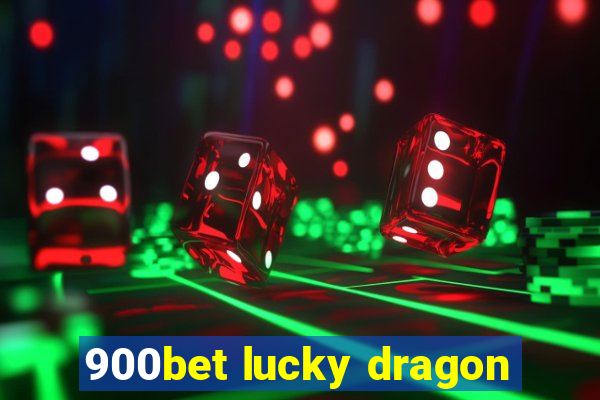900bet lucky dragon
